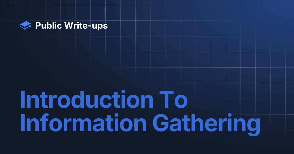 Introduction To Information Gathering | Public Write-ups